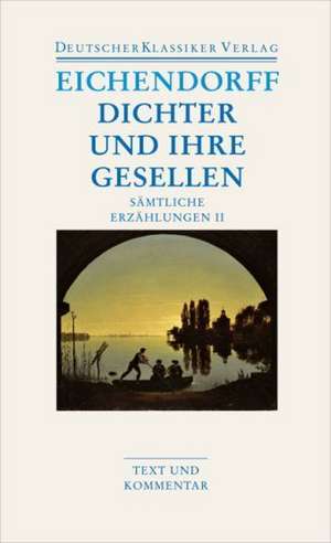 Sämtliche Erzählungen 2. Dichter und ihre Gesellen de Joseph von Eichendorff