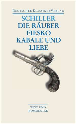 Die Räuber / Fiesko / Kabale und Liebe de Friedrich Schiller