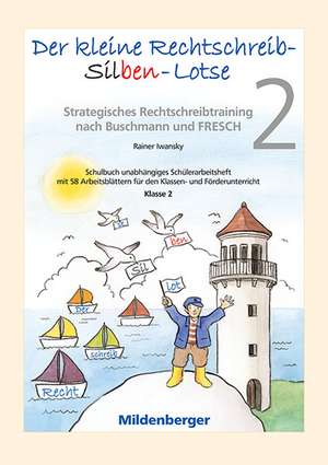 Der kleine Rechtschreib-Silben-Lotse, Klasse 2 de Rainer Iwansky