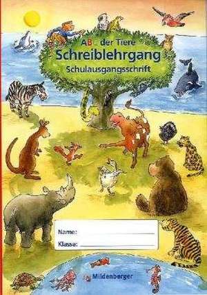 ABC der Tiere 1. Schreiblehrgang, Schulausgangsschrift - Neuausgabe de Klaus Kuhn