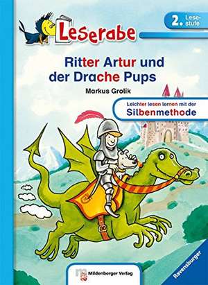 Leserabe - Ritter Artur und der Drache Pups de Markus Grolik