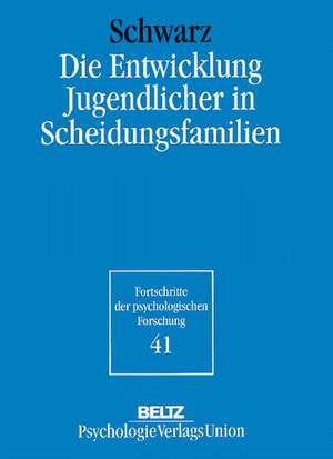 Die Entwicklung Jugendlicher in Scheidungsfamilien de Beate Schwarz