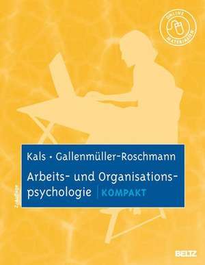 Arbeits- und Organisationspsychologie kompakt de Elisabeth Kals