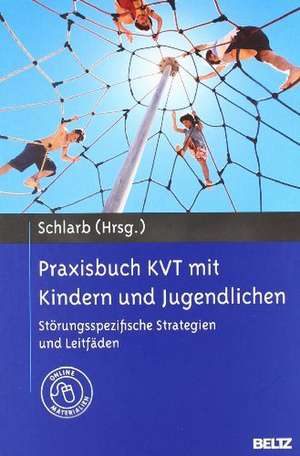 Praxisbuch KVT mit Kindern und Jugendlichen de Angelika A. Schlarb