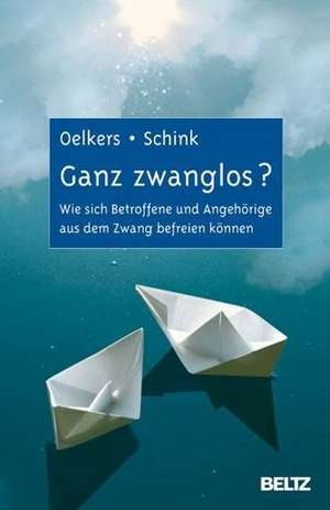 Ganz zwanglos? de Carmen Oelkers