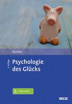 Psychologie des Glücks de Anton Bucher