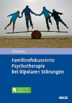 Familienfokussierte Psychotherapie bei Bipolaren Störungen de David Miklowitz