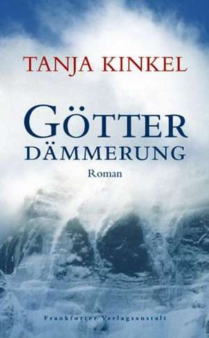 Götterdämmerung de Tanja Kinkel