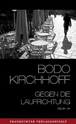 Gegen die Laufrichtung de Bodo Kirchhoff