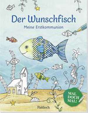 Der Wunschfisch. Mal doch mal! Meine Erstkommunion de Pattloch Verlag