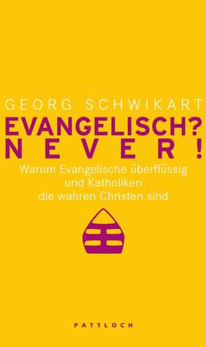 Katholisch? Never! / Evangelisch? Never! de Uwe Birnstein