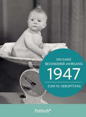 1947 - Ein ganz besonderer Jahrgang Zum 70. Geburtstag