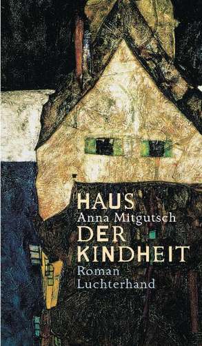 Haus der Kindheit de Anna Mitgutsch