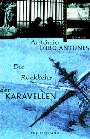 Die Rückkehr der Karavellen de António Lobo Antunes