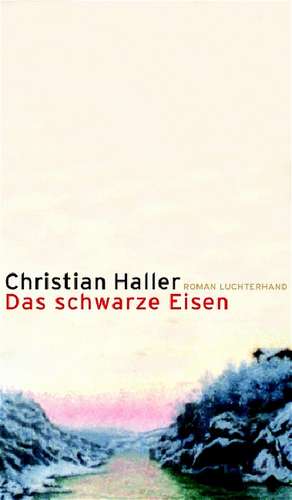 Das schwarze Eisen de Christian Haller