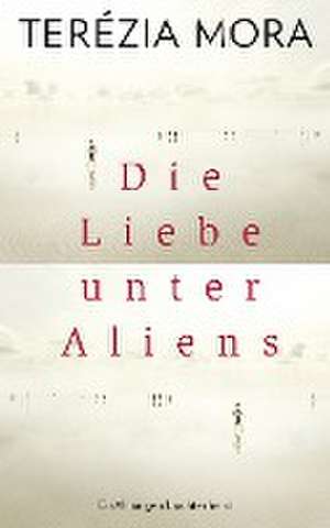 Die Liebe unter Aliens de Terézia Mora