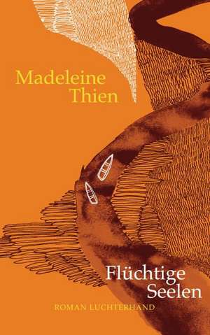 Flüchtige Seelen de Madeleine Thien