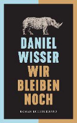 Wir bleiben noch de Daniel Wisser