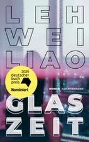 Glaszeit de Leh-Wei Liao