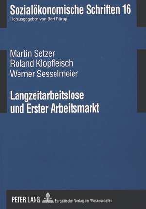 Langzeitarbeitslose Und Erster Arbeitsmarkt: Eine Kombinierte Strategie Zur Erhoehung Der Wiederbeschaeftigungschancen de Martin Setzer