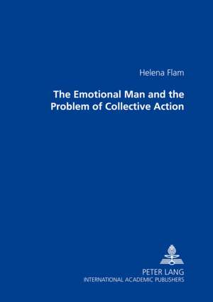 The Emotional Man and the Problem of Collective Action de Helena Flam