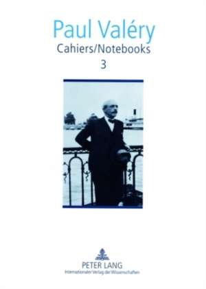 Cahiers / Notebooks 3 de Paul Valéry
