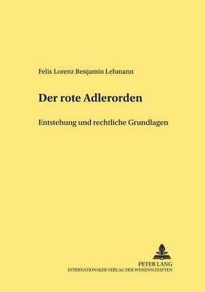 Der Rote Adlerorden de Felix Lorenz Benjamin Lehmann