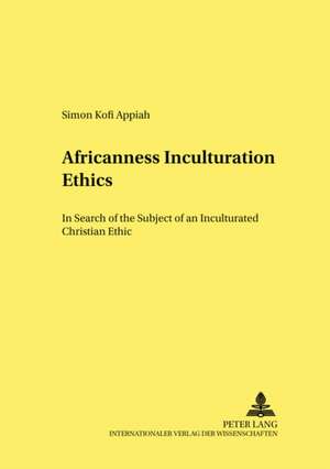 Africanness - Inculturation - Ethics de Simon Kofi Appiah