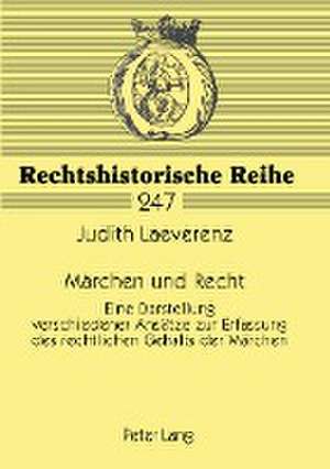 Maerchen Und Recht: Eine Darstellung Verschiedener Ansaetze Zur Erfassung Des Rechtlichen Gehalts Der Maerchen de Judith Laeverenz