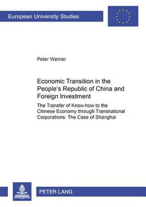 Economic Transition in the People's Republic of China and Foreign Investment Activities de Peter Werner