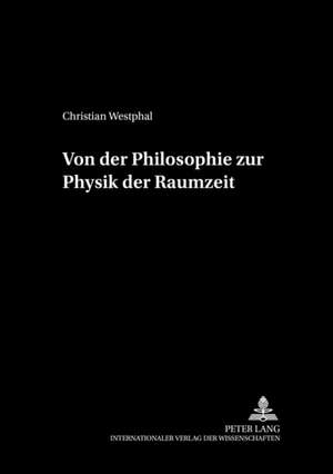 Von Der Philosophie Zur Physik Der Raumzeit: Entwicklung Und Bedeutung Eines Institutes Aus Dem Seehandelsrecht de Christian Westphal