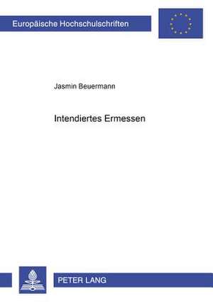 Intendiertes Ermessen de Jasmin Beuermann