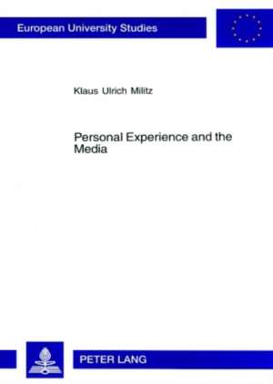 Personal Experience and the Media de Klaus Ulrich Militz