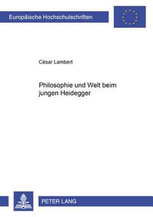 Philosophie Und Welt Beim Jungen Heidegger