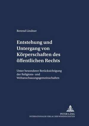 Entstehung Und Untergang Von Koerperschaften Des Oeffentlichen Rechts