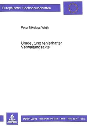 Umdeutung Fehlerhafter Verwaltungsakte: Zur Problematik Des 34 ABS. 3 Baugb de Peter Nikolaus Wirth