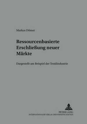 Ressourcenbasierte Erschlieung Neuer Maerkte de Domer, Marcus