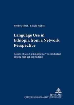 Language Use in Ethiopia from a Network Perspective de Ronny Meyer