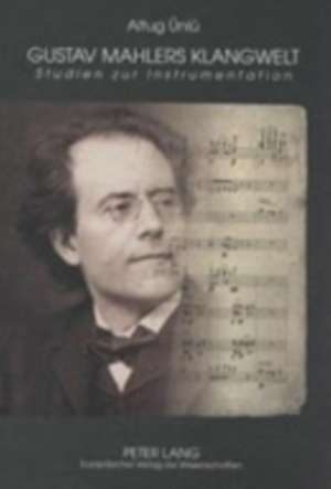 Gustav Mahlers Klangwelt de Altug Ünlü