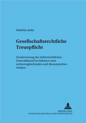 Gesellschaftsrechtliche Treuepflicht de Matthias Janke