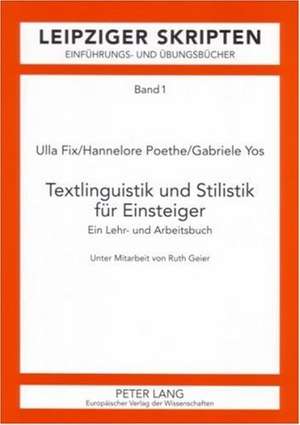 Textlinguistik Und Stilistik Fuer Einsteiger: Ein Lehr- Und Arbeitsbuch de Ulla Fix