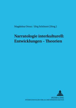 Narratologie Interkulturell: Entwicklungen - Theorien de Magdolna Orosz