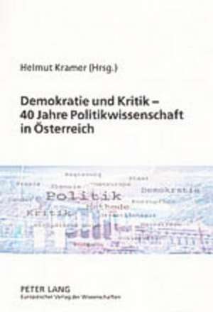 Demokratie Und Kritik - 40 Jahre Politikwissenschaft in Oesterreich: Vol. 9 - 2000 de Helmut Kramer