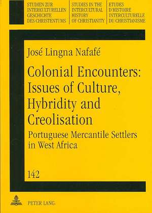 Colonial Encounters: Portuguese Mercantile Settlers in West Africa de José Lingna Nafafé