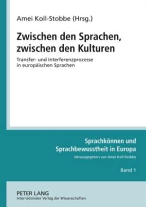 Zwischen Den Sprachen, Zwischen Den Kulturen: Transfer- Und Interferenzprozesse in Europaeischen Sprachen. Vorlesungen Zu Einem Modul -Sprachkompetenz de Amei Koll-Stobbe