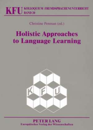 Holistic Approaches to Language Learning de Christine Penman