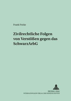 Zivilrechtliche Folgen Von Verstoeen Gegen Das Schwarzarbg de Fricke, Frank