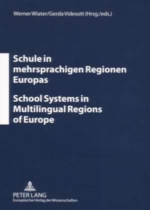 Schule in Mehrsprachigen Regionen Europas. School Systems in Multilingual Regions of Europe