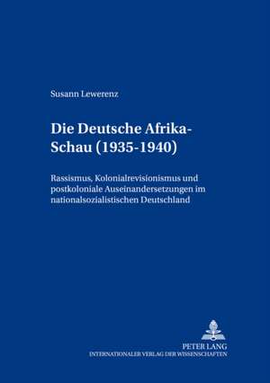 Die Deutsche Afrika-Schau (1935-1940) de Susann Lewerenz