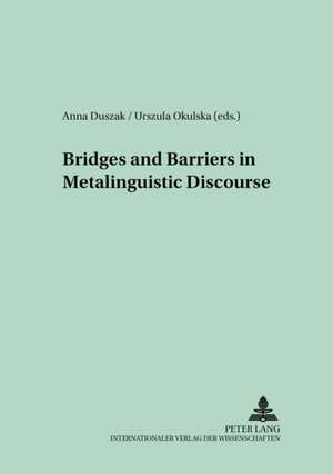 Bridges and Barriers in Metalinguistic Discourse de Anna Duszak